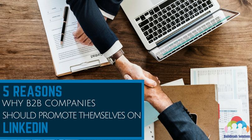 5 Reasons Why B2B Companies Should Promote Themselves On LinkedIn