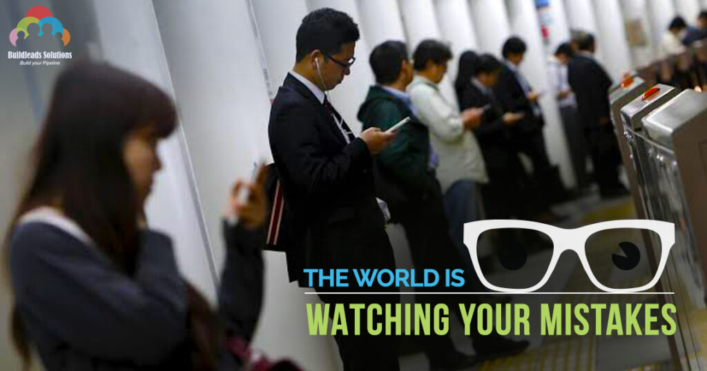 The World Is Watching Your Mistakes
